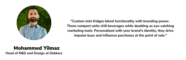 Quote on custom mini fridges by Head of R&D and Design at Dekkers